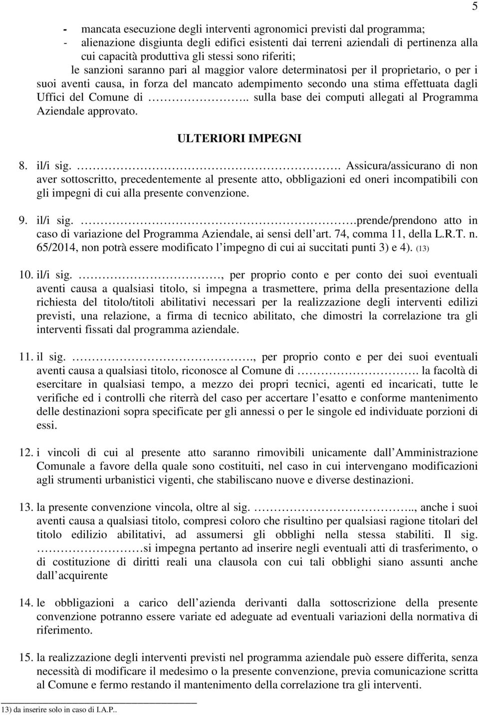 Comune di.. sulla base dei computi allegati al Programma Aziendale approvato. ULTERIORI IMPEGNI 8. il/i sig.