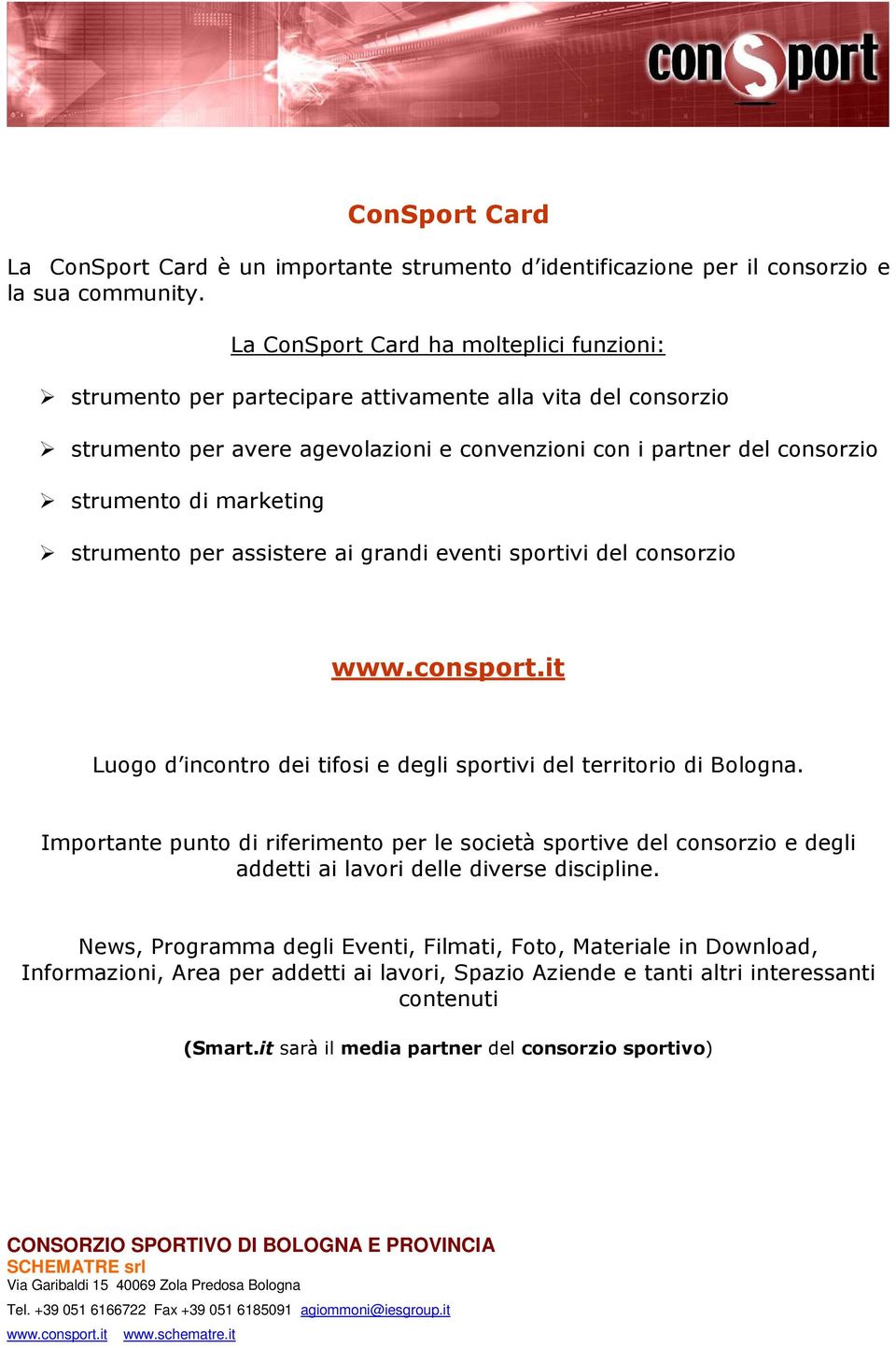 marketing strumento per assistere ai grandi eventi sportivi del consorzio Luogo d incontro dei tifosi e degli sportivi del territorio di Bologna.