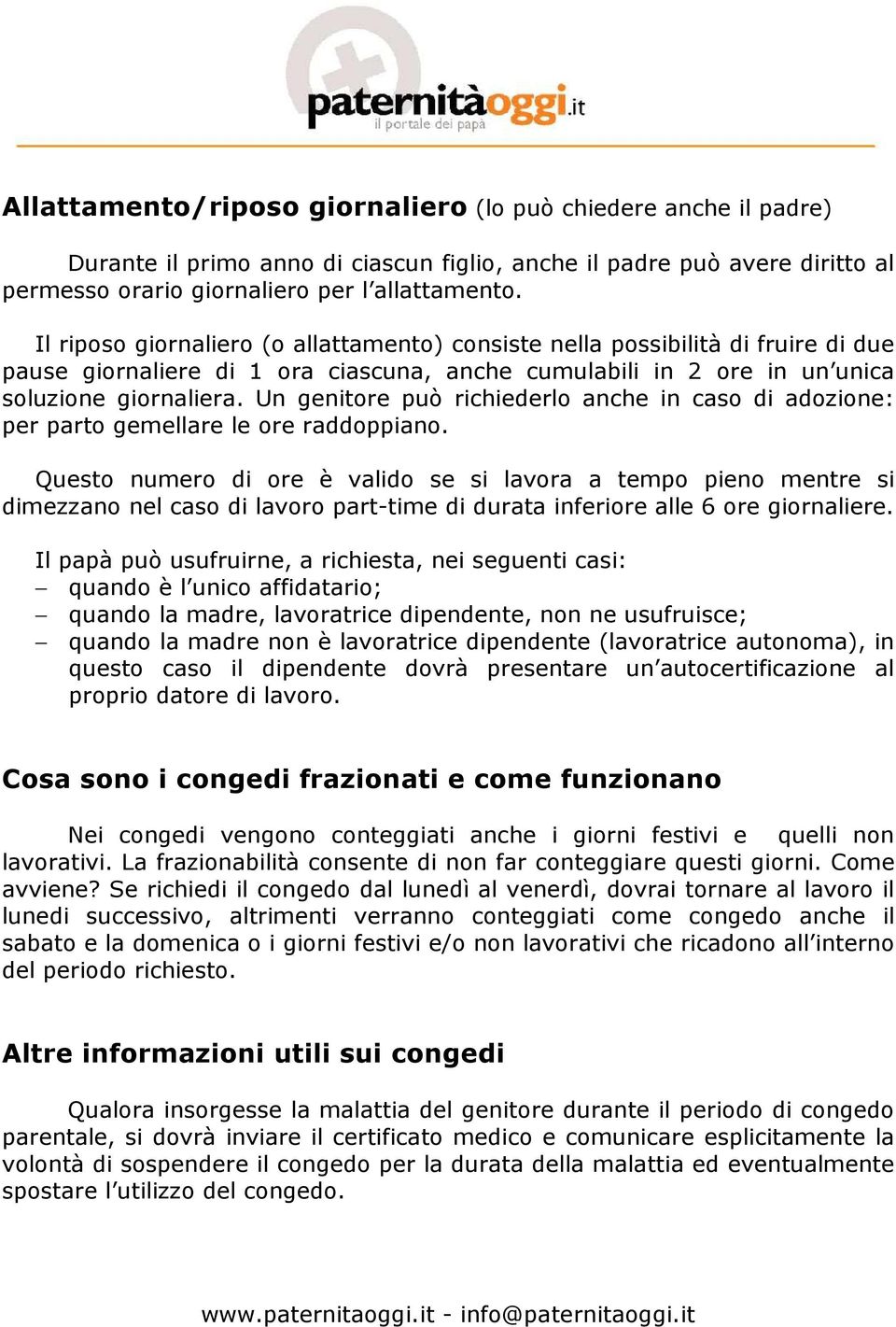 Un genitore può richiederlo anche in caso di adozione: per parto gemellare le ore raddoppiano.