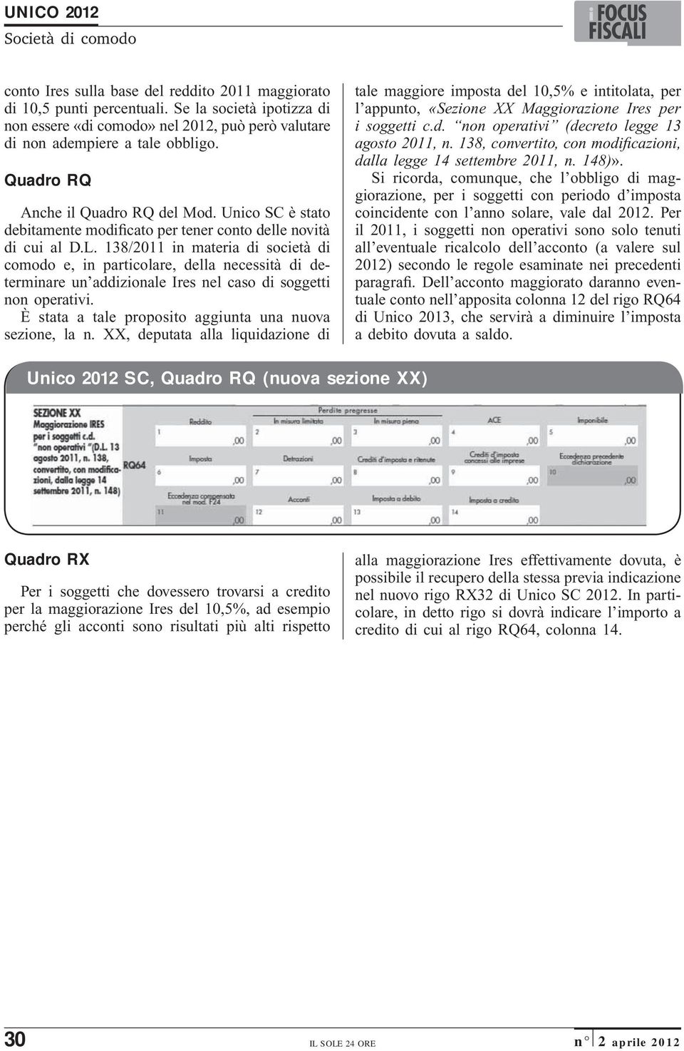 138/2011 in materia di società di comodo e, in particolare, della necessità di determinare un addizionale Ires nel caso di soggetti non operativi.