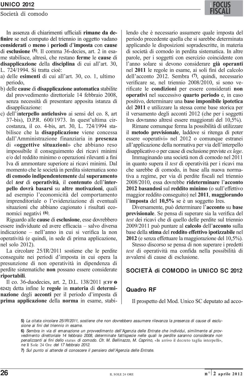 1, ultimo periodo, b) delle cause di disapplicazione automatica stabilite dal provvedimento direttoriale 14 febbraio 2008, senza necessità di presentare apposita istanza di disapplicazione: c) dell