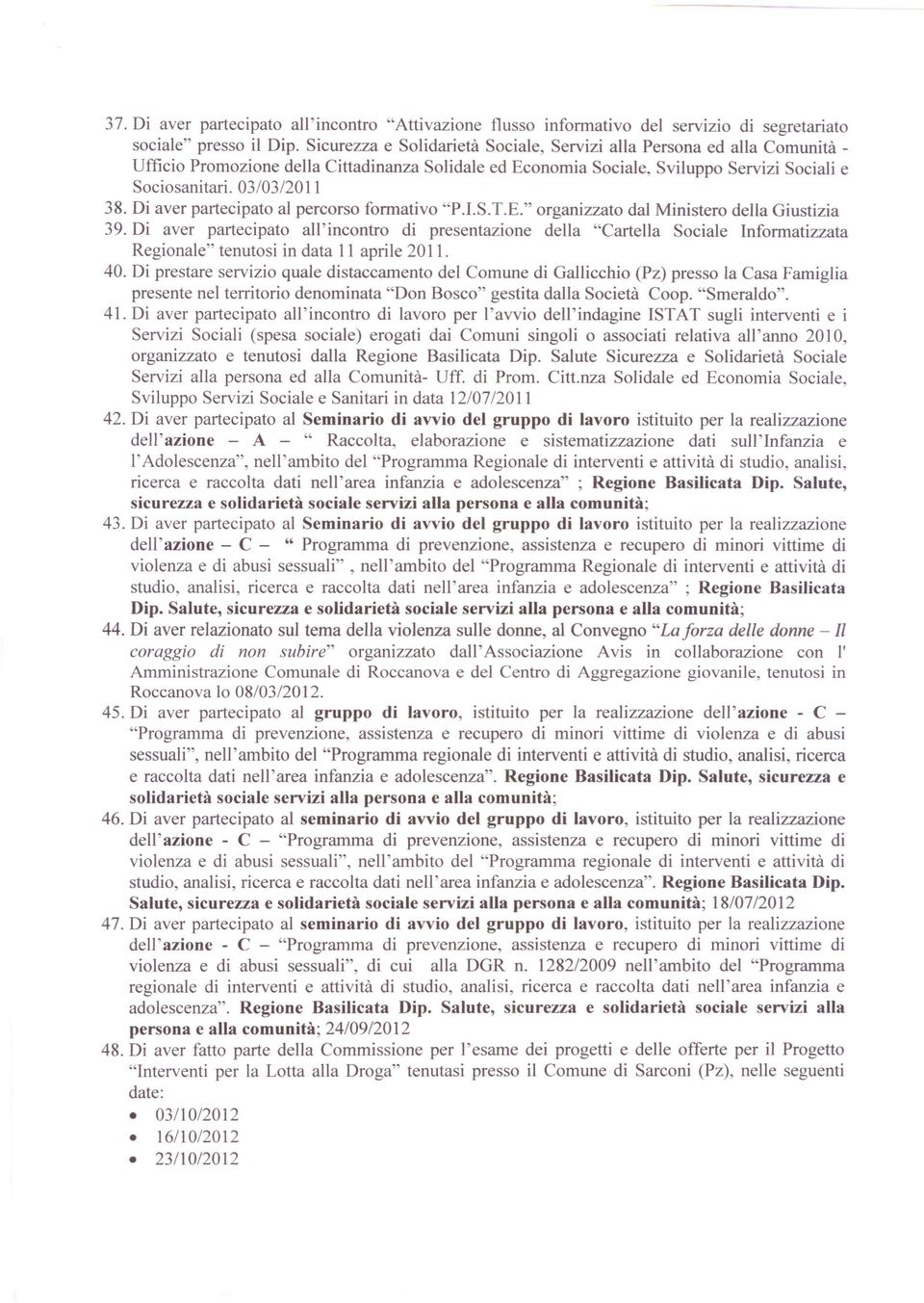 Di aver partecipato al percorso formativo "P.I.S.T.E." organizzato dal Ministero della Giustizia 39.