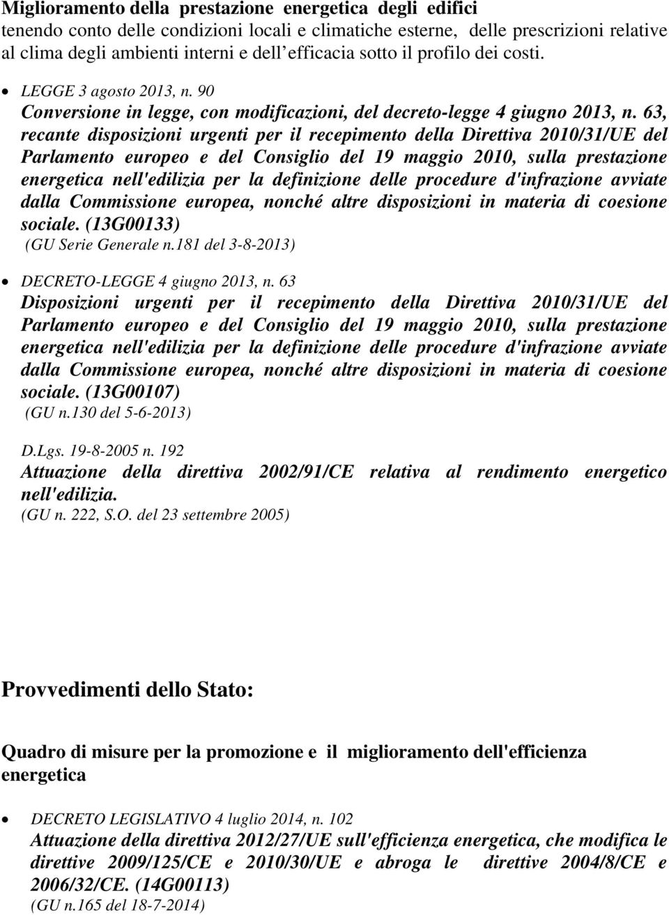 63, recante disposizioni urgenti per il recepimento della Direttiva 2010/31/UE del Parlamento europeo e del Consiglio del 19 maggio 2010, sulla prestazione energetica nell'edilizia per la definizione