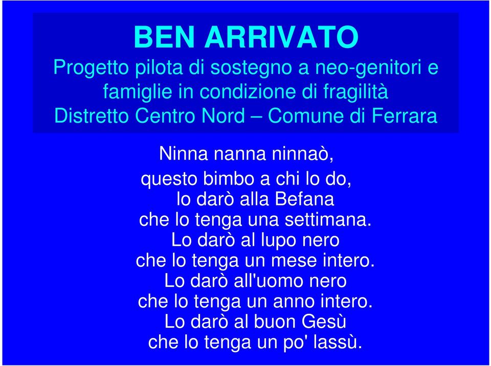 una settimana. Lo darò al lupo nero che lo tenga un mese intero.