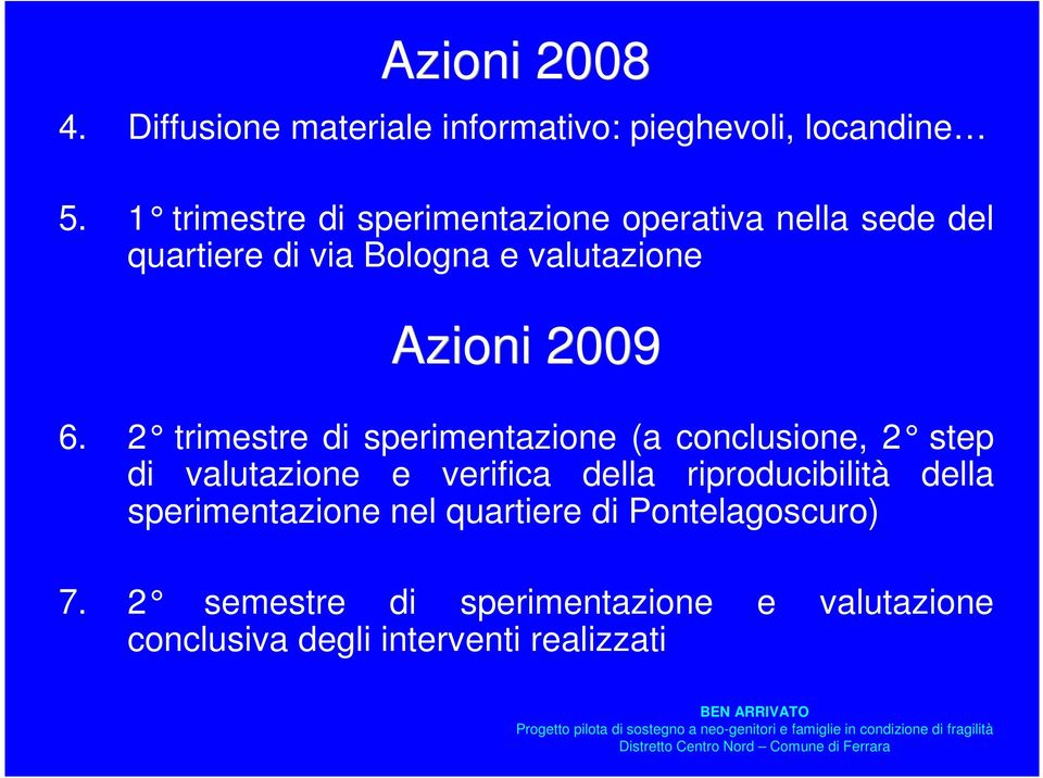 6. 2 trimestre di sperimentazione (a conclusione, 2 step di valutazione e verifica della riproducibilità