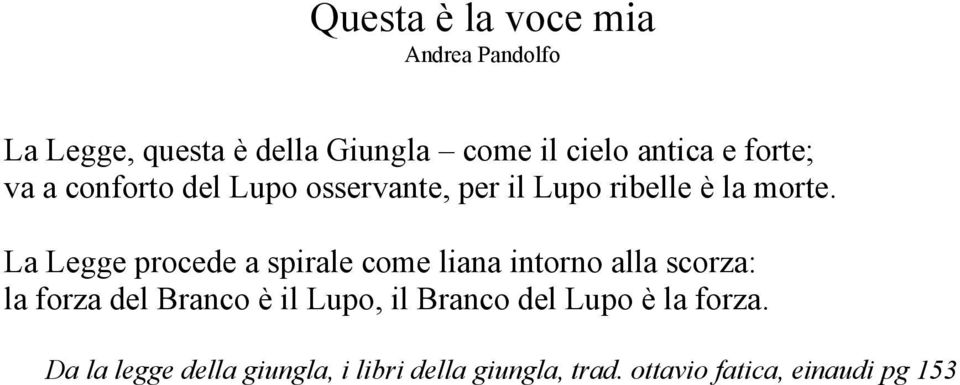 La Legge procede a spirale come liana intorno alla scorza: la forza del Branco è il Lupo,