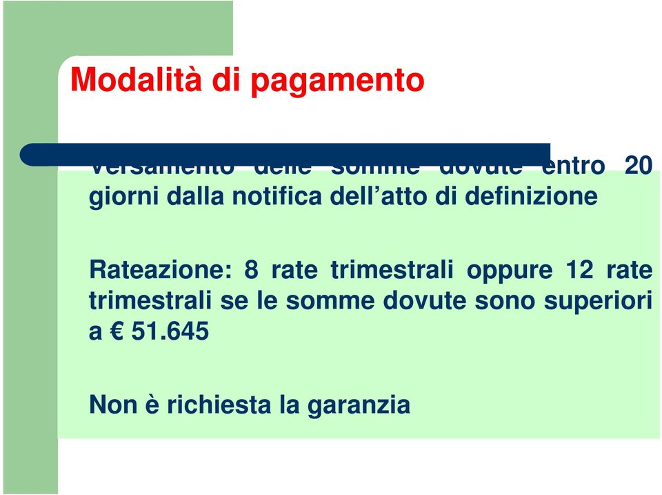 Rateazione: 8 rate trimestrali oppure 12 rate trimestrali