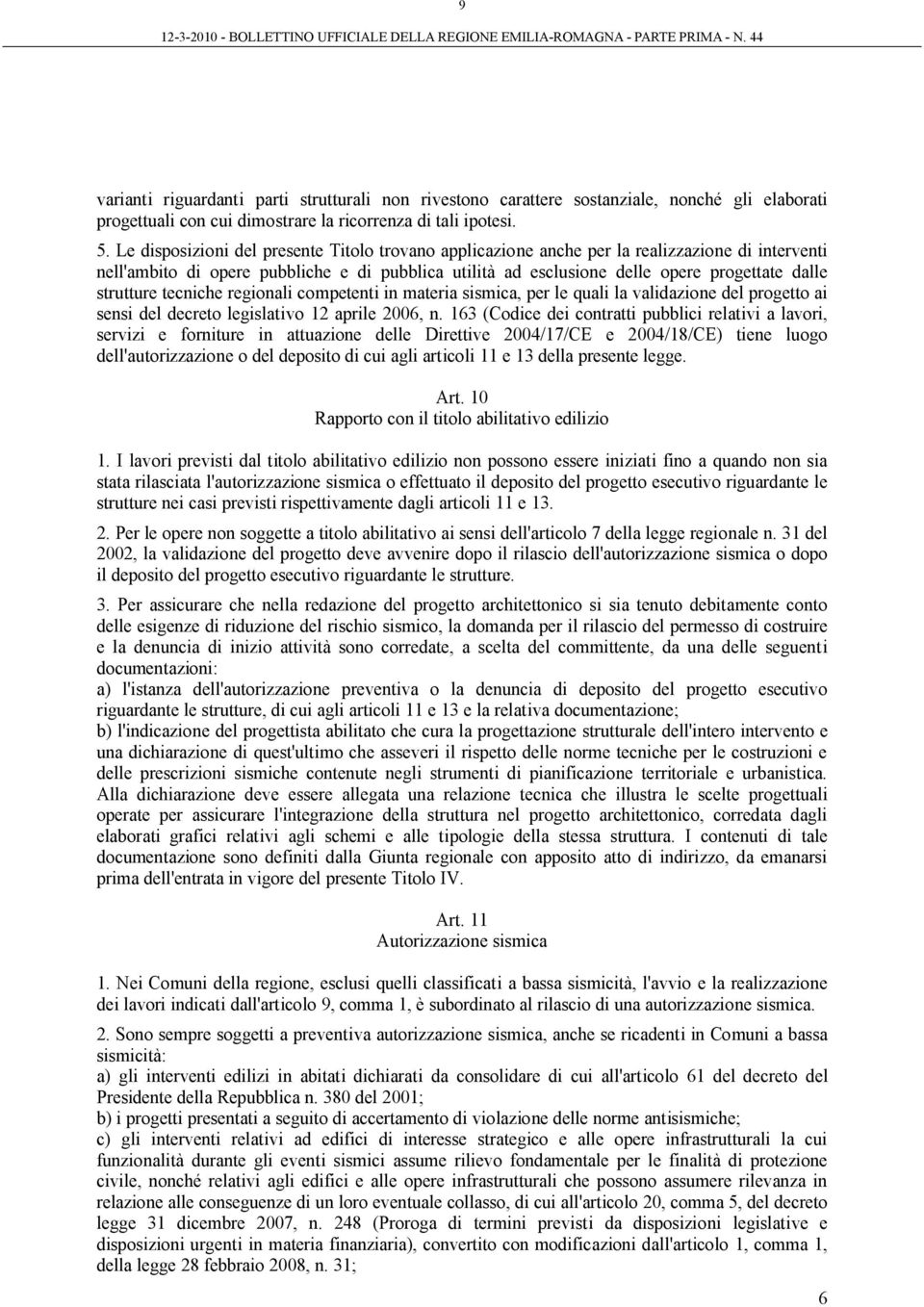 strutture tecniche regionali competenti in materia sismica, per le quali la validazione del progetto ai sensi del decreto legislativo 12 aprile 2006, n.