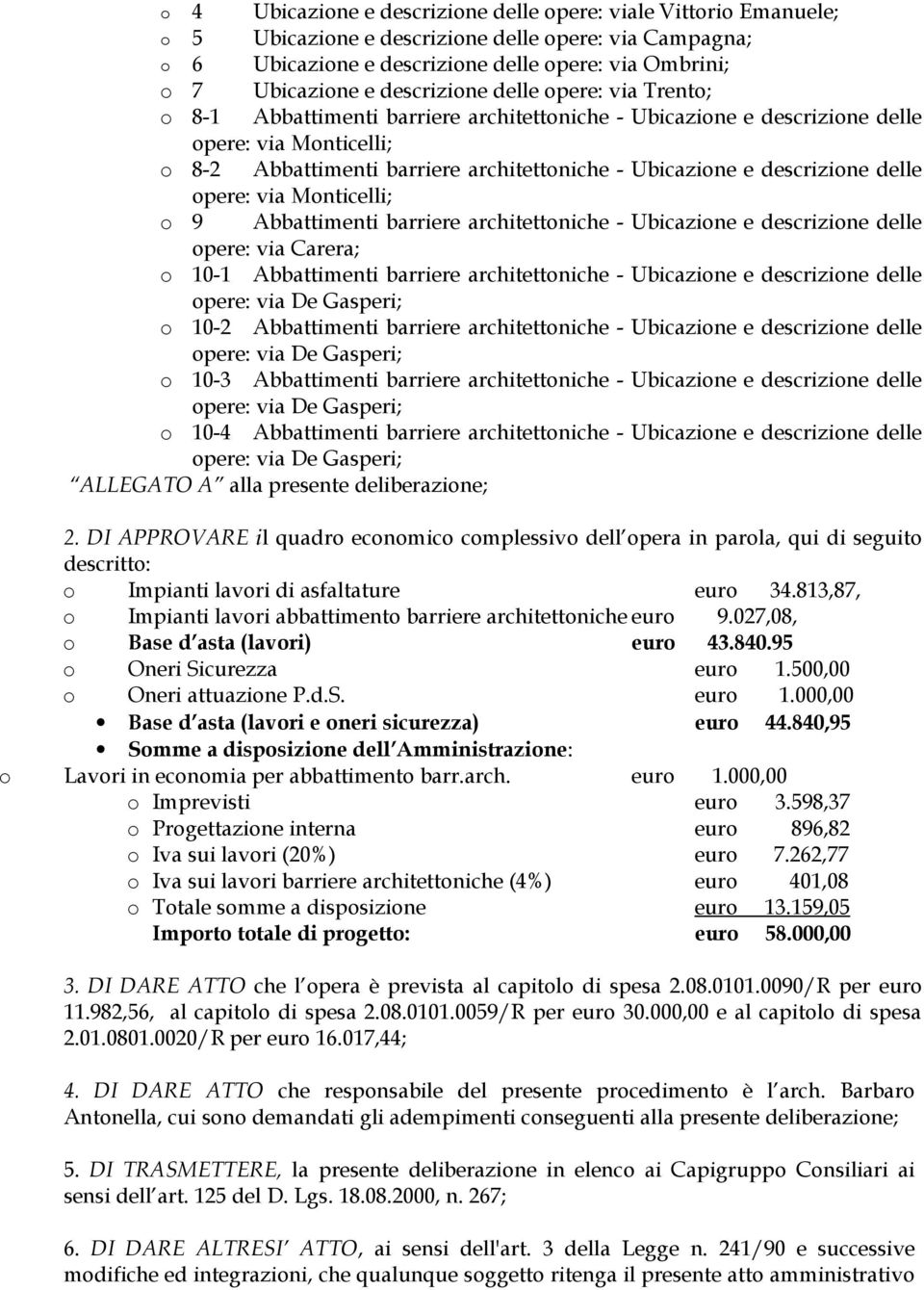 Abbattimenti barriere architettoniche - Ubicazione e descrizione delle opere: via Carera; o 10-1 Abbattimenti barriere architettoniche - Ubicazione e descrizione delle o 10-2 Abbattimenti barriere