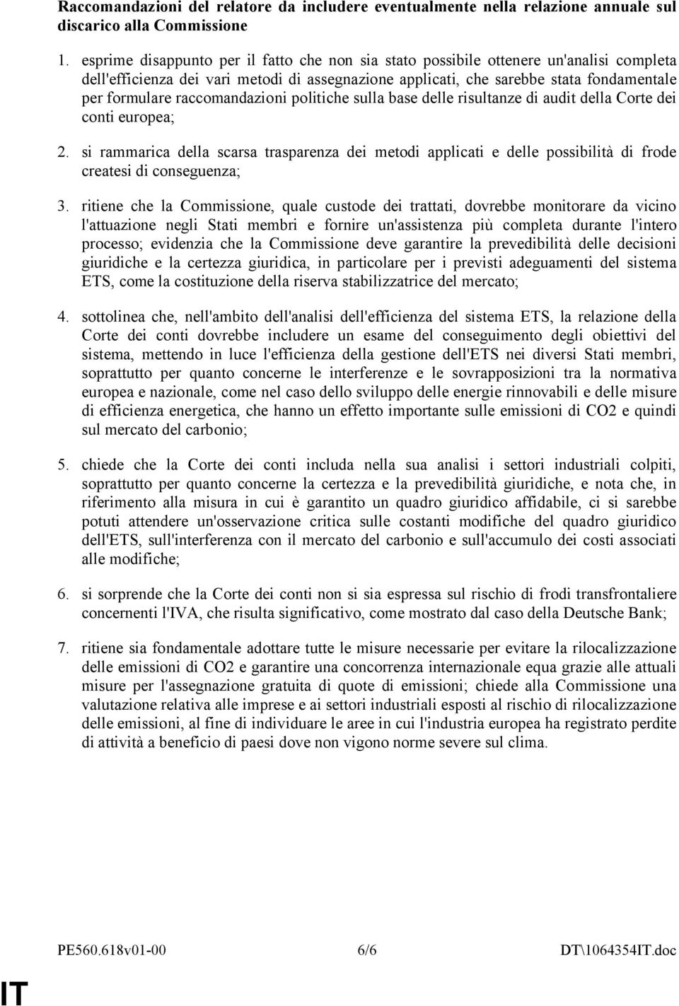 raccomandazioni politiche sulla base delle risultanze di audit della Corte dei conti europea; 2.