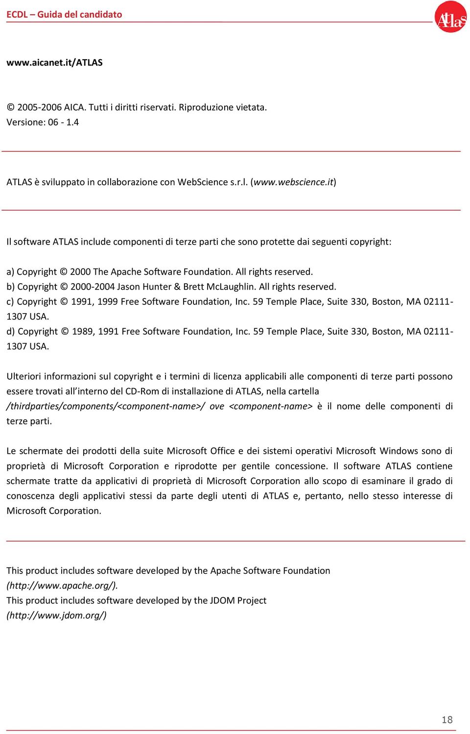 b) Copyright 2000-2004 Jason Hunter & Brett McLaughlin. All rights reserved. c) Copyright 1991, 1999 Free Software Foundation, Inc. 59 Temple Place, Suite 330, Boston, MA 02111-1307 USA.