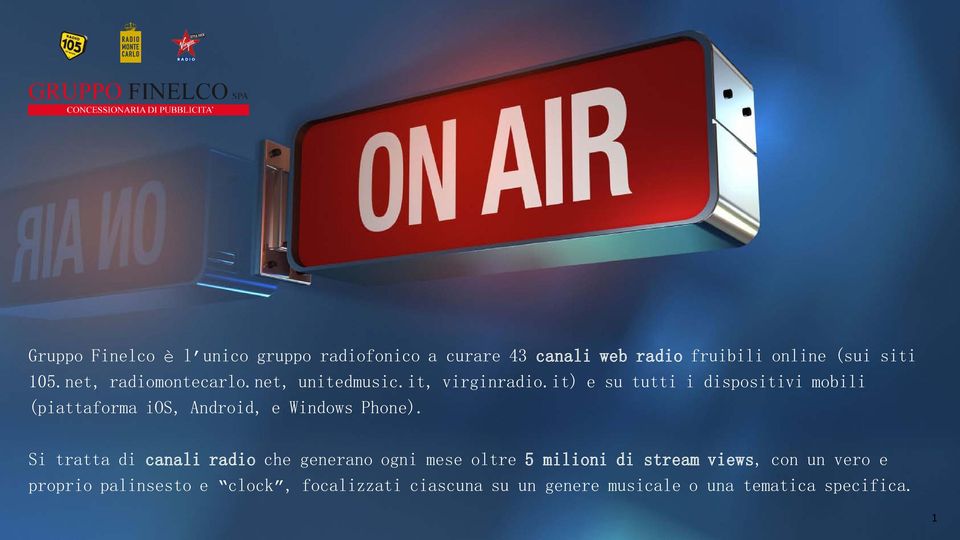 it) e su tutti i dispositivi mobili (piattaforma ios, Android, e Windows Phone).