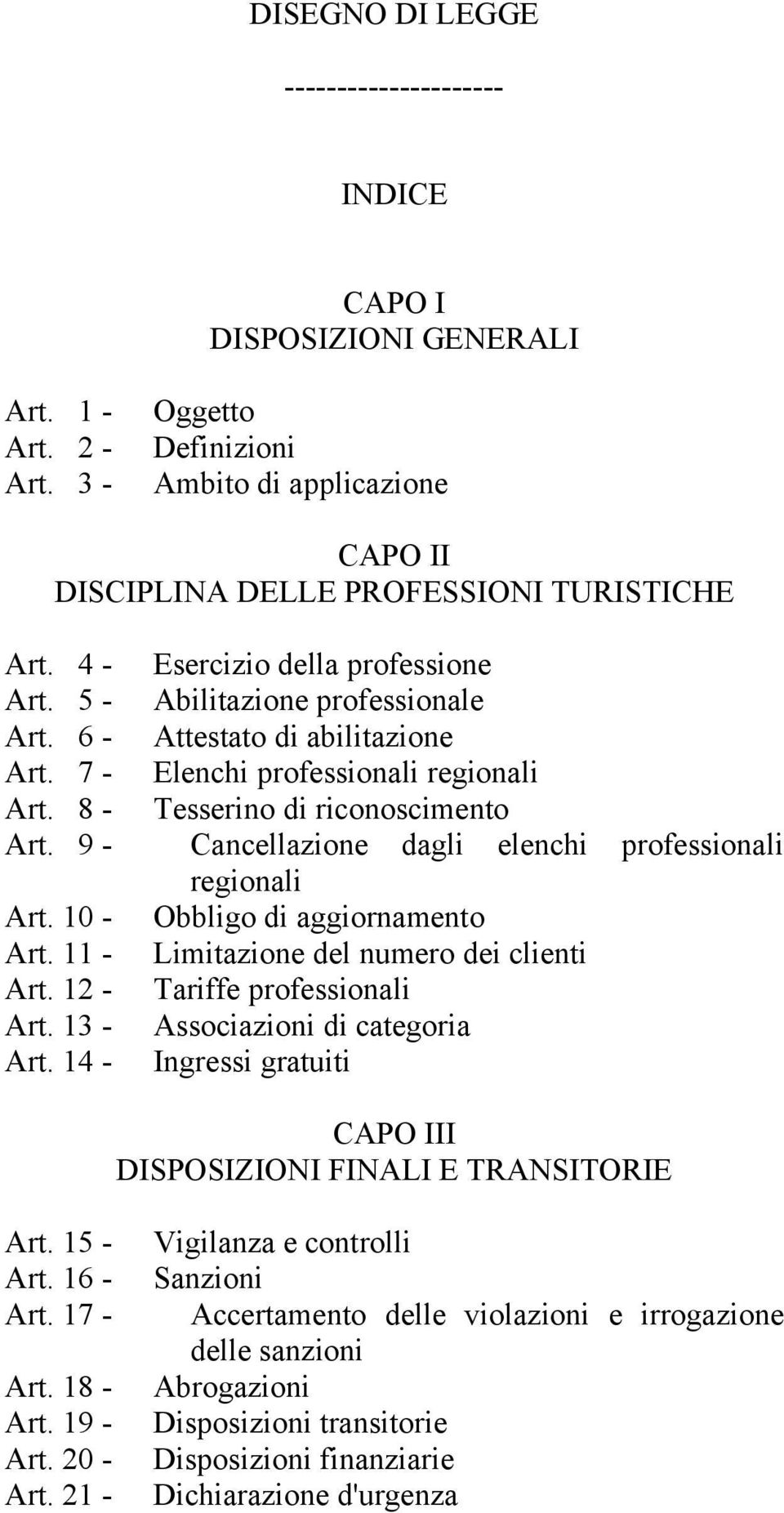 14 - Esercizio della professione Abilitazione professionale Attestato di abilitazione Elenchi professionali regionali Tesserino di riconoscimento Cancellazione dagli elenchi professionali regionali