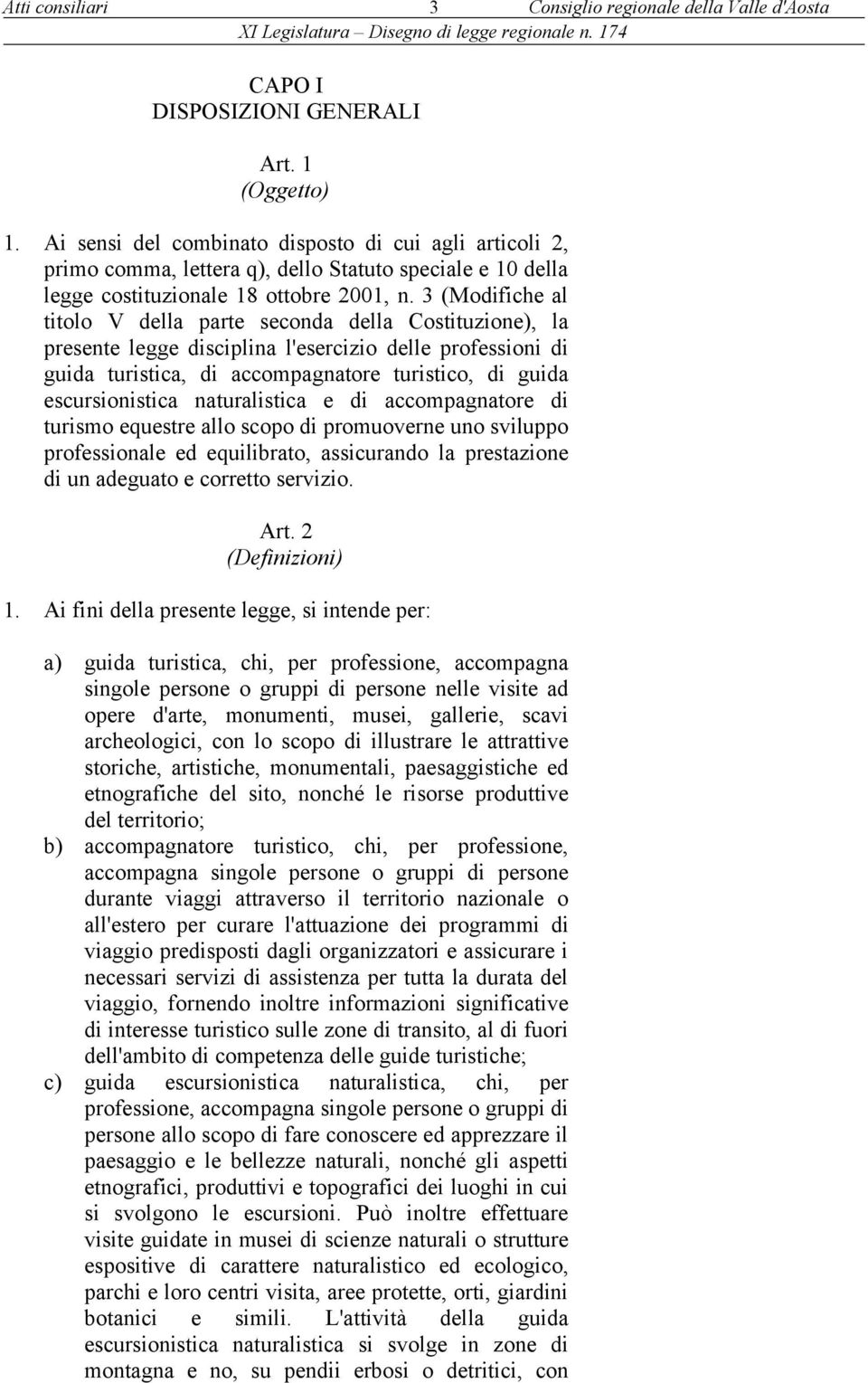 3 (Modifiche al titolo V della parte seconda della Costituzione), la presente legge disciplina l'esercizio delle professioni di guida turistica, di accompagnatore turistico, di guida escursionistica