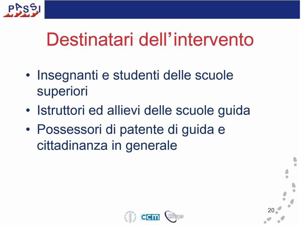 ed allievi delle scuole guida Possessori di