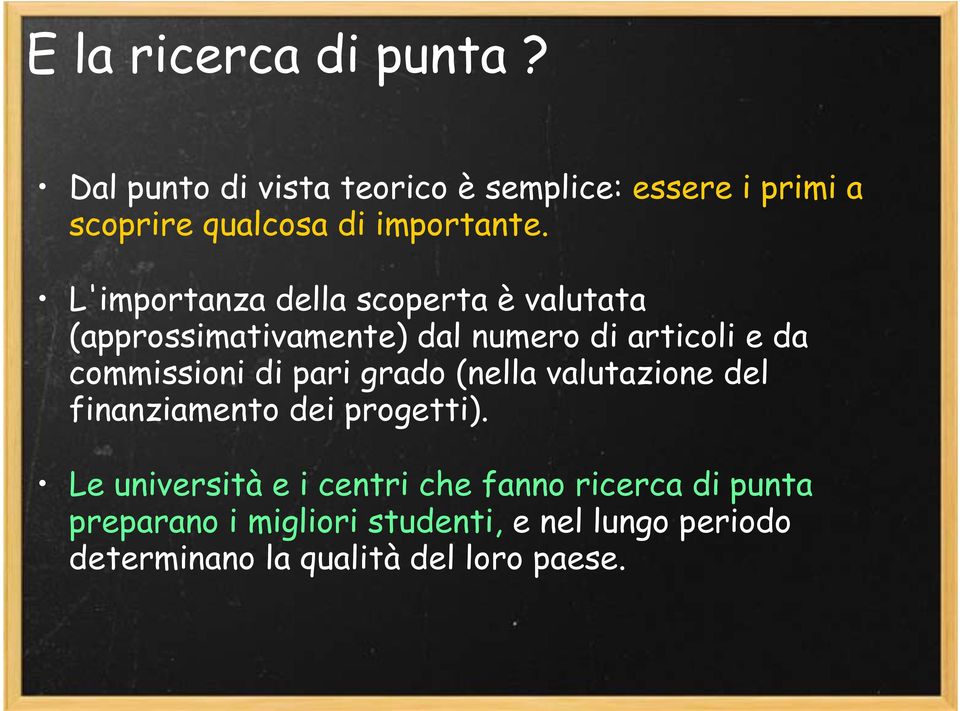 L'importanza della scoperta è valutata (approssimativamente) dal numero di articoli e da commissioni di