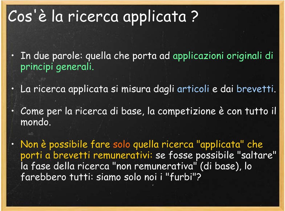 Come per la ricerca di base, la competizione è con tutto il mondo.