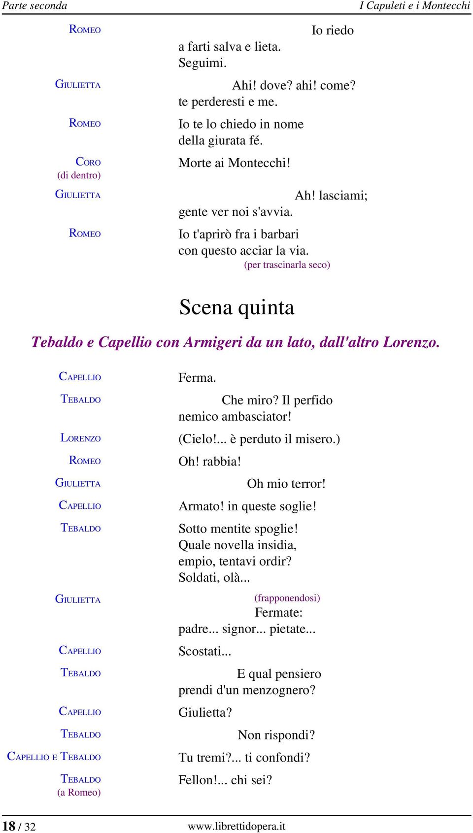 Che miro? Il perfido nemico ambasciator! (Cielo!... è perduto il misero.) Oh! rabbia! Oh mio terror! Armato! in queste soglie! Sotto mentite spoglie! Quale novella insidia, empio, tentavi ordir?