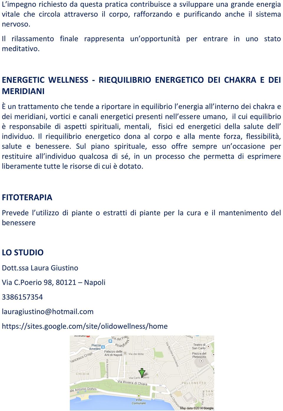 ENERGETIC WELLNESS - RIEQUILIBRIO ENERGETICO DEI CHAKRA E DEI MERIDIANI È un trattamento che tende a riportare in equilibrio l energia all interno dei chakra e dei meridiani, vortici e canali