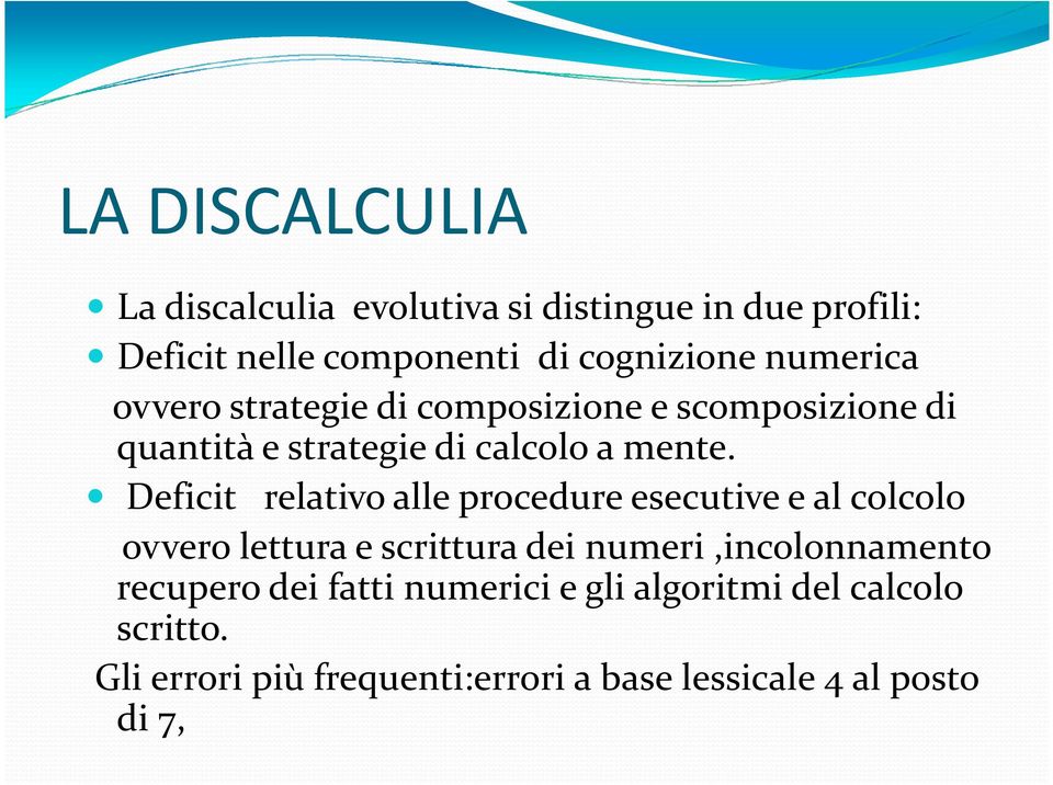 Deficit relativo alle procedure esecutive e al colcolo ovvero lettura e scrittura dei numeri,incolonnamento