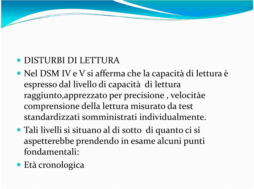 lettura misurato da test standardizzati somministrati individualmente.