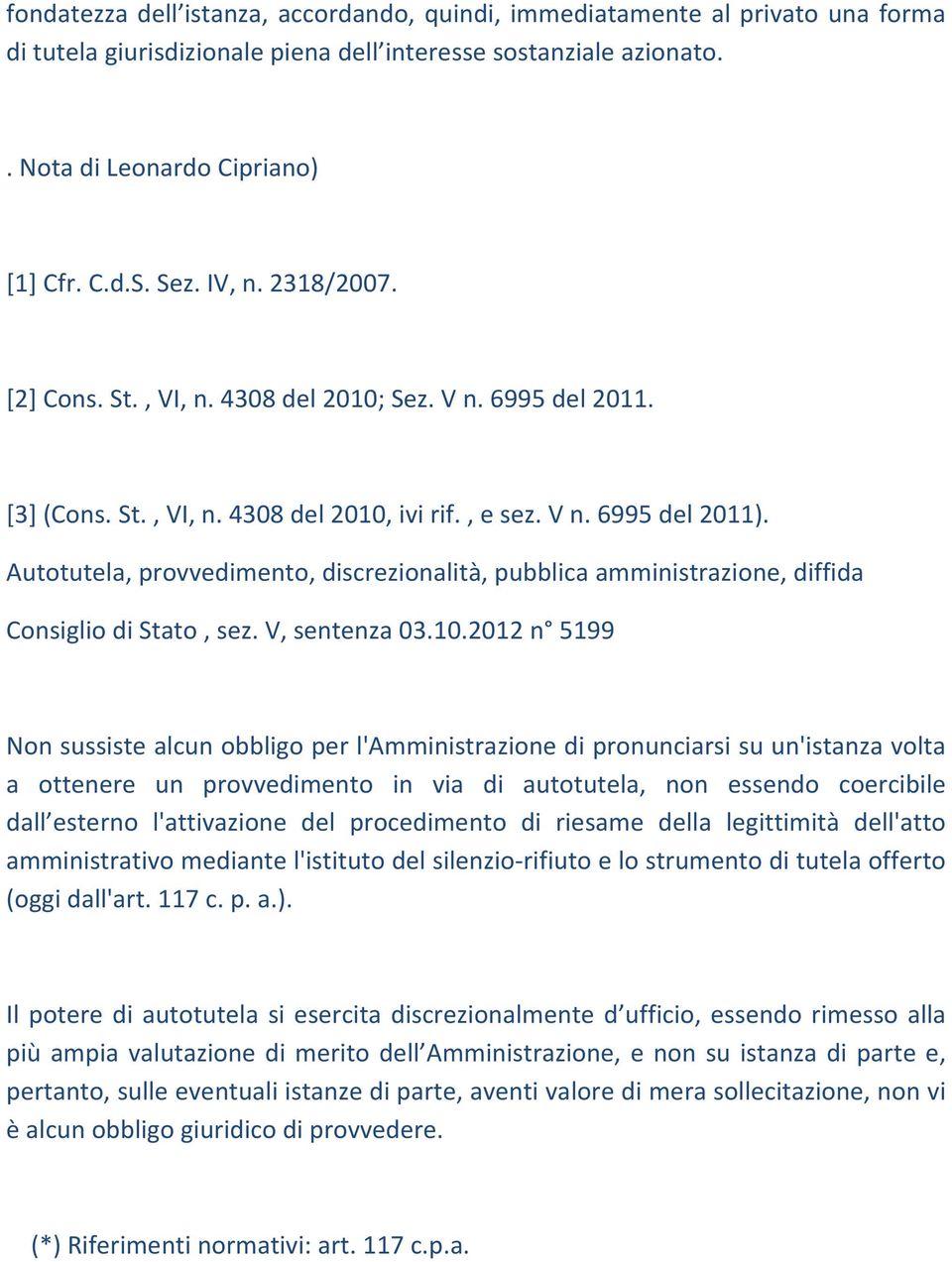 Autotutela, provvedimento, discrezionalità, pubblica amministrazione, diffida Consiglio di Stato, sez. V, sentenza 03.10.