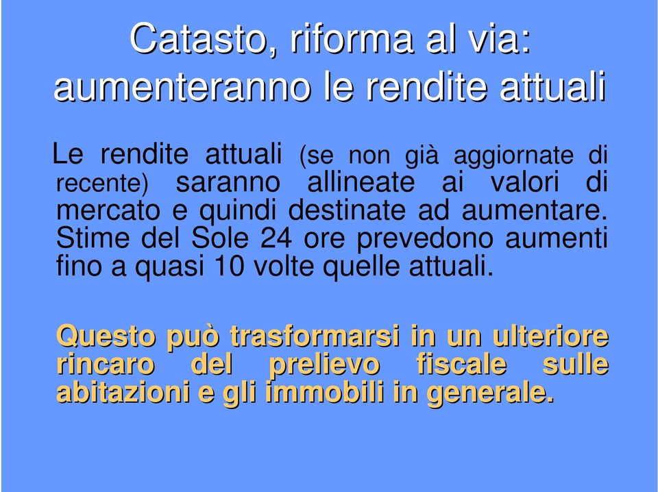 Stime del Sole 24 ore prevedono aumenti fino a quasi 10 volte quelle attuali.