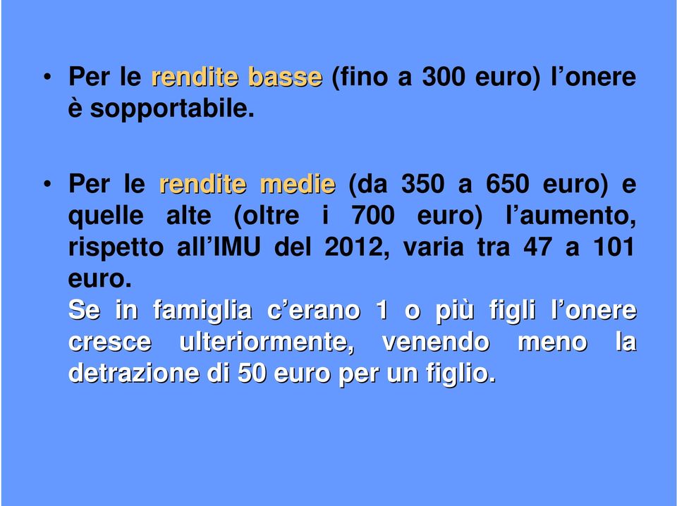 aumento, rispetto all IMU del 2012, varia tra 47 a 101 euro.