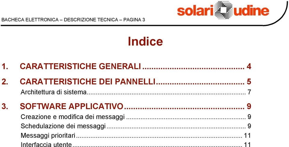 .. 5 Architettura di sistema... 7 3. SOFTWARE APPLICATIVO.