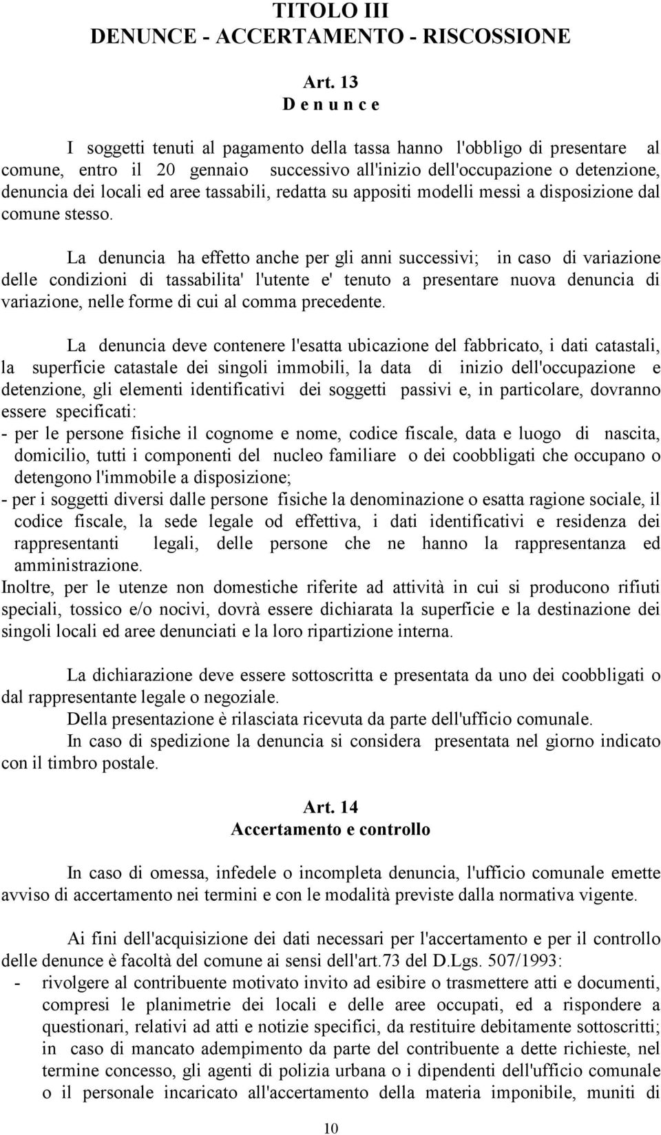 aree tassabili, redatta su appositi modelli messi a disposizione dal comune stesso.