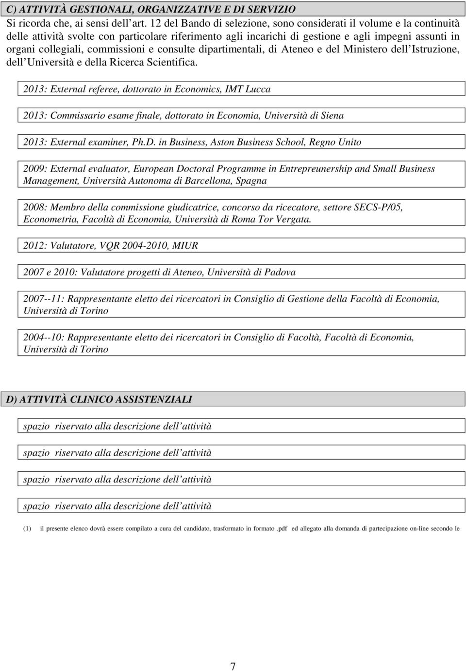 commissioni e consulte dipartimentali, di Ateneo e del Ministero dell Istruzione, dell Università e della Ricerca Scientifica.