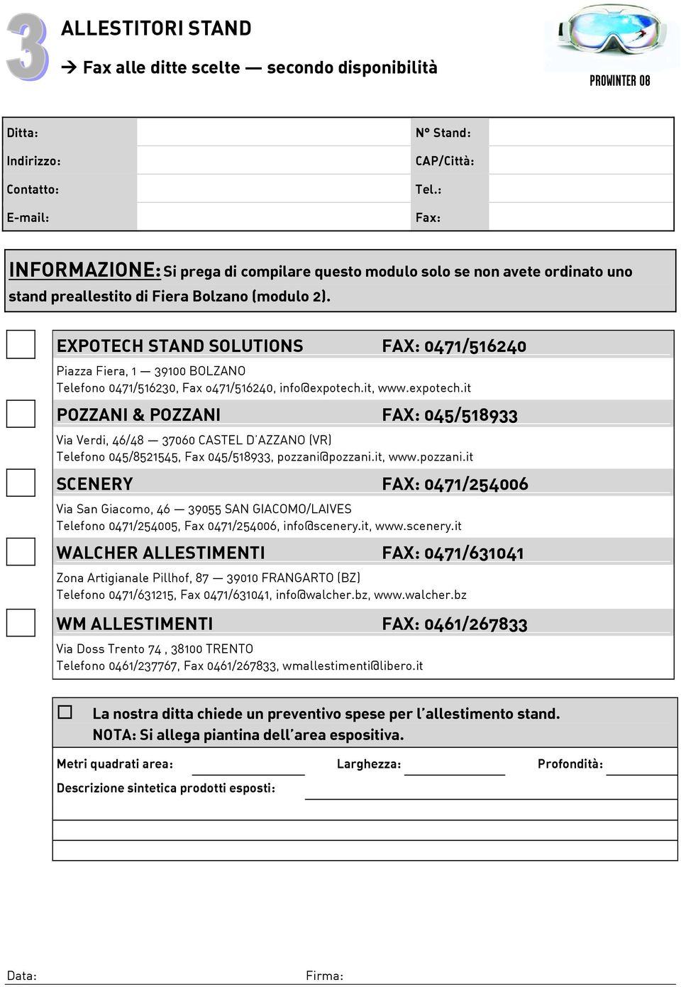 it, www.expotech.it POZZANI & POZZANI FAX: 045/518933 Via Verdi, 46/48 37060 CASTEL D AZZANO (VR) Telefono 045/8521545, Fax 045/518933, pozzani@