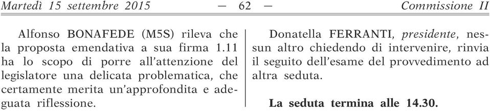 11 ha lo scopo di porre all attenzione del legislatore una delicata problematica, che certamente merita