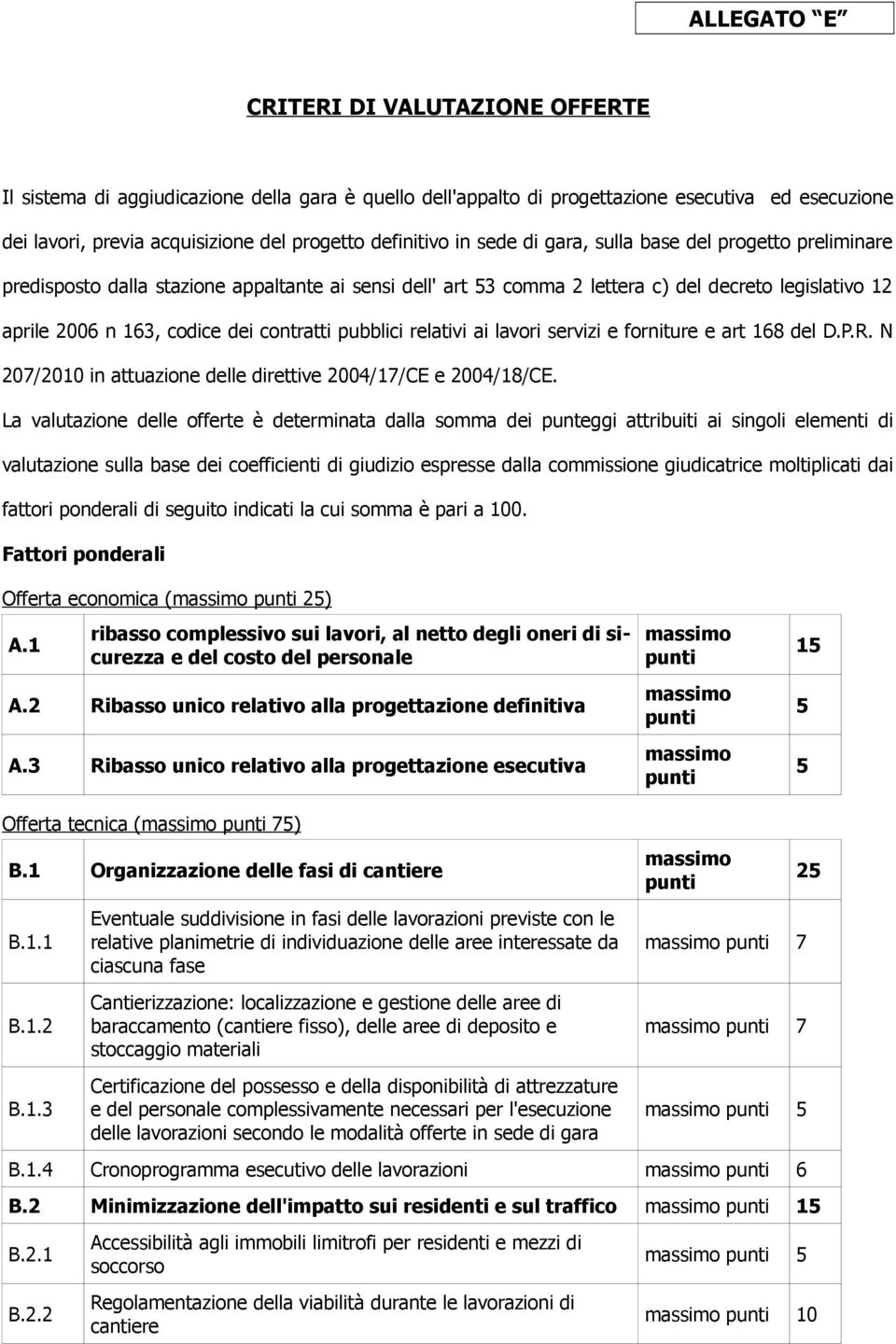 contratti pubblici relativi ai lavori servizi e forniture e art 168 del D.P.R. N 207/2010 in attuazione delle direttive 2004/17/CE e 2004/18/CE.