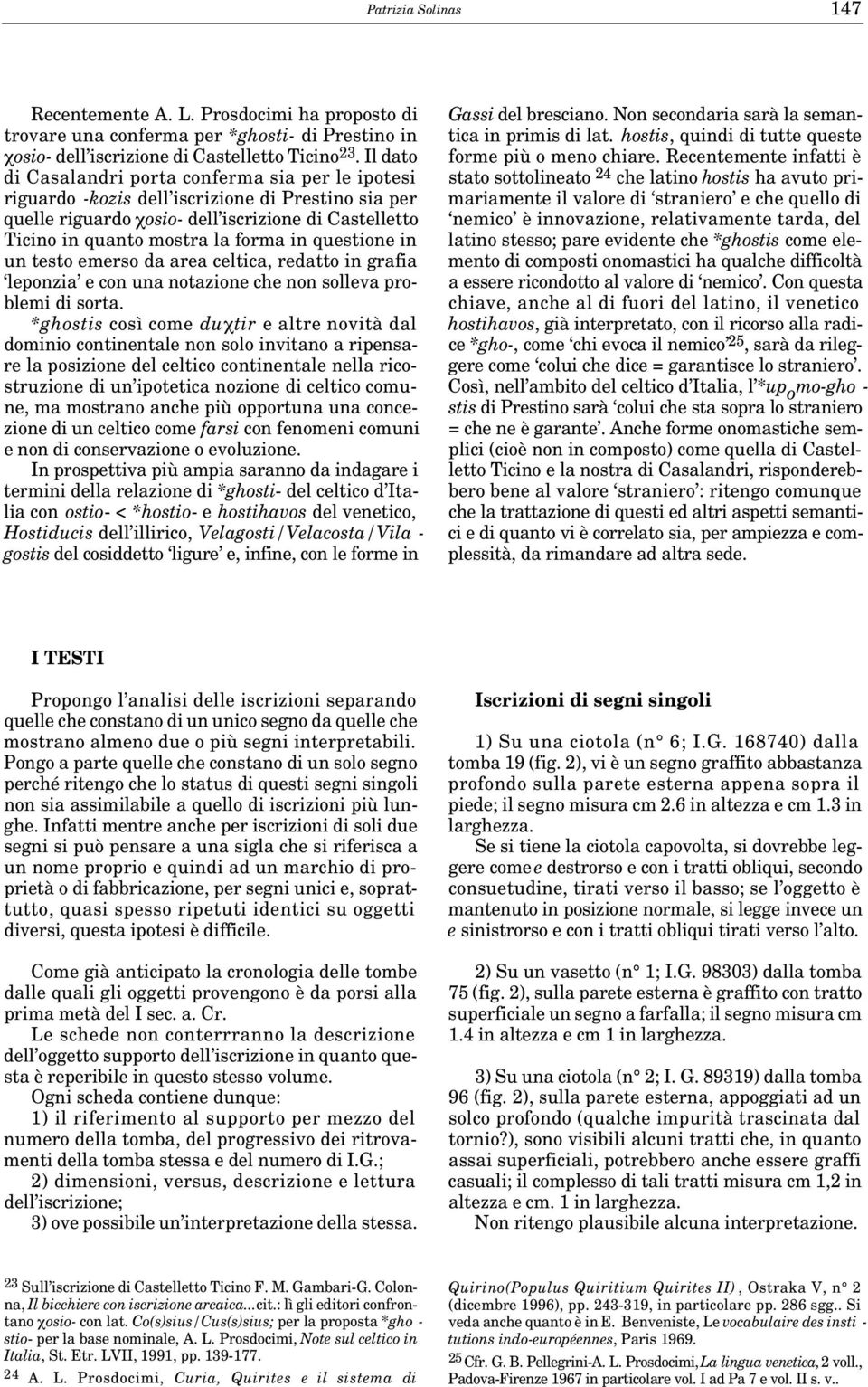 in questione in un testo emerso da area celtica, redatto in grafia leponzia e con una notazione che non solleva problemi di sorta.