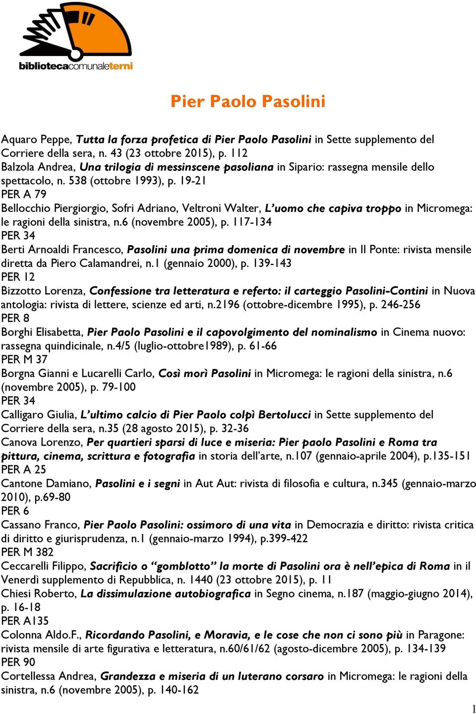 19-21 Bellocchio Piergiorgio, Sofri Adriano, Veltroni Walter, L uomo che capiva troppo in Micromega: le ragioni della sinistra, n.6 (novembre 2005), p.