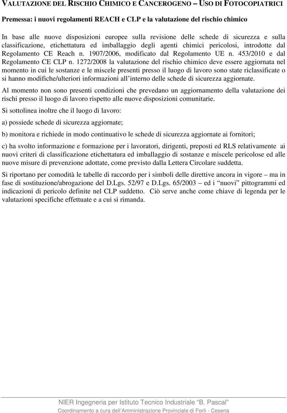 1907/2006, modificato dal Regolamento UE n. 453/2010 e dal Regolamento CE CLP n.