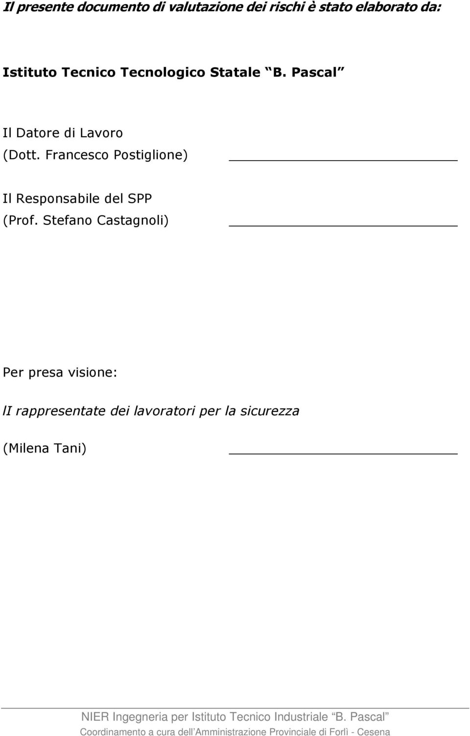 Francesco Postiglione) Il Responsabile del SPP (Prof.