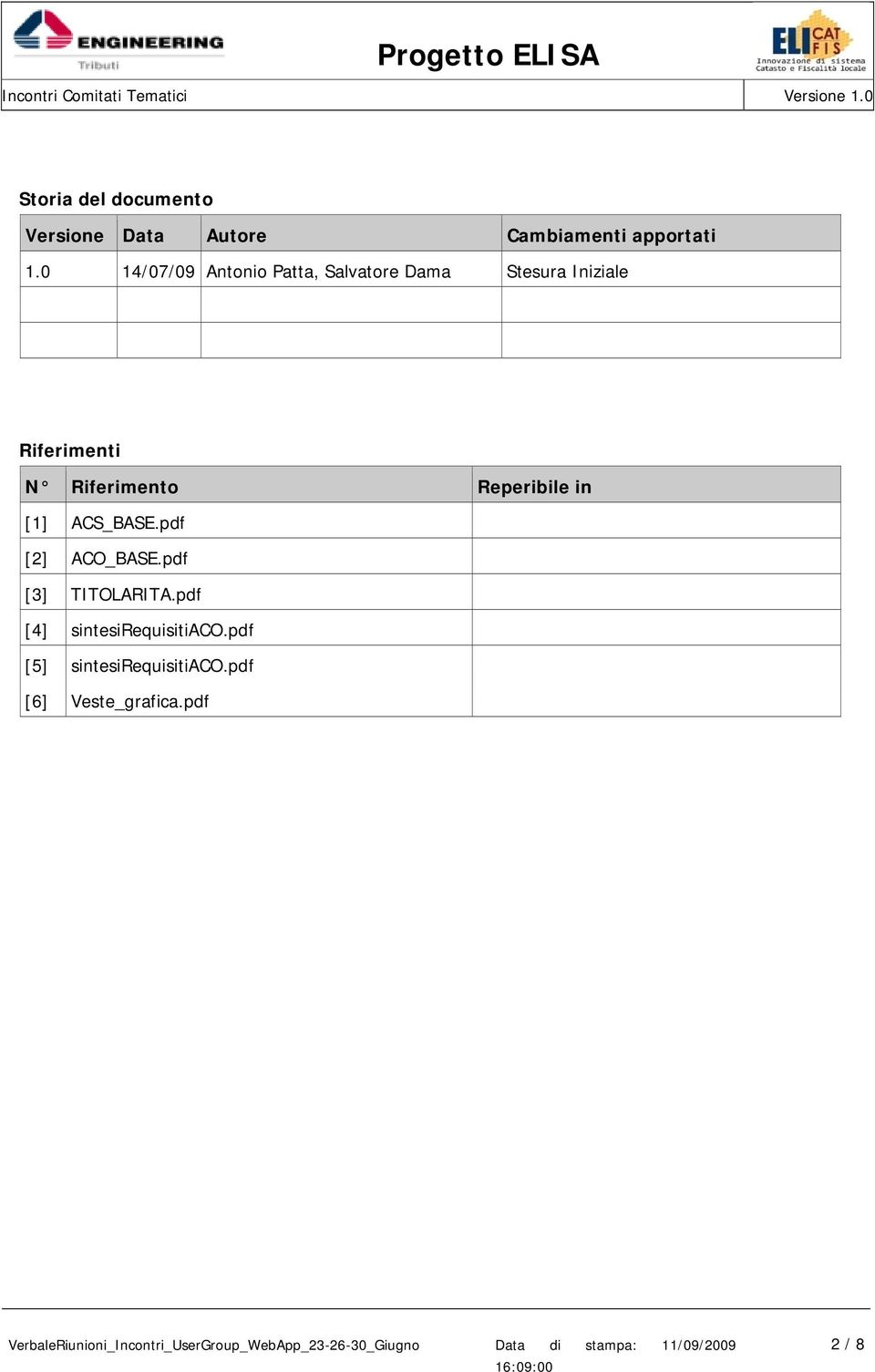 Riferimento Reperibile in [1] ACS_BASE.pdf [2] ACO_BASE.pdf [3] TITOLARITA.