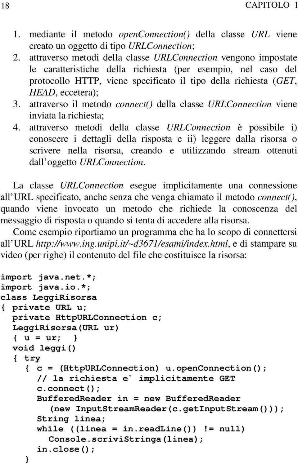 eccetera); 3. attraverso il metodo connect() della classe URLConnection viene inviata la richiesta; 4.