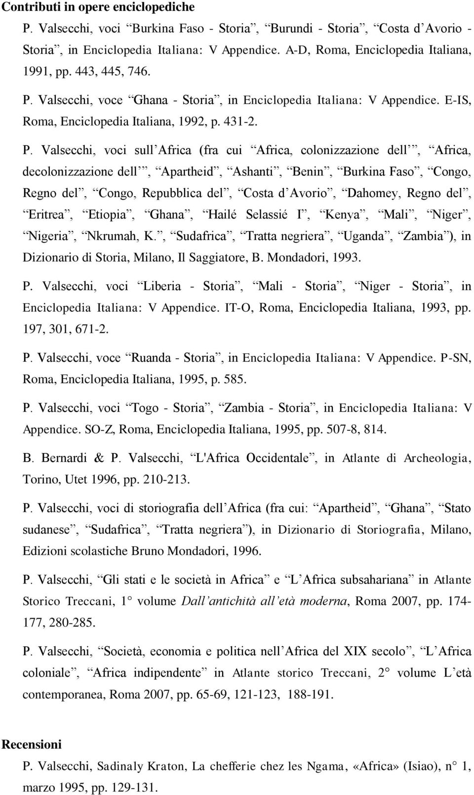 Valsecchi, voce Ghana - Storia, in Enciclopedia Italiana: V Appendice. E-IS, Roma, Enciclopedia Italiana, 1992, p. 431-2. P.