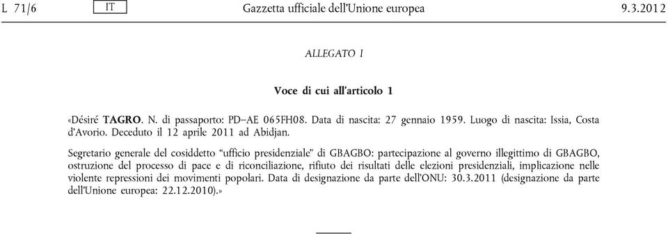 Segretario generale del cosiddetto ufficio presidenziale di GBAGBO: partecipazione al governo illegittimo di GBAGBO, ostruzione del processo di pace e di