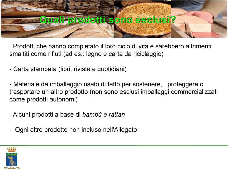 Materiale da imballaggio usato di fatto per sostenere, proteggere o trasportare un altro prodotto (non sono