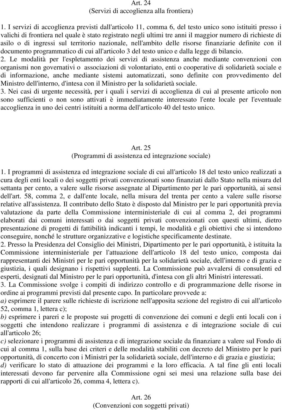 richieste di asilo o di ingressi sul territorio nazionale, nell'ambito delle risorse finanziarie definite con il documento programmatico di cui all'articolo 3 del testo unico e dalla legge di