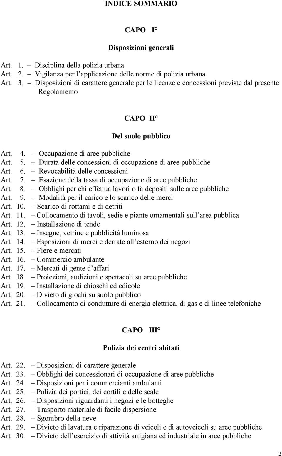 Durata delle concessioni di occupazione di aree pubbliche Art. 6. Revocabilità delle concessioni Art. 7. Esazione della tassa di occupazione di aree pubbliche Art. 8.