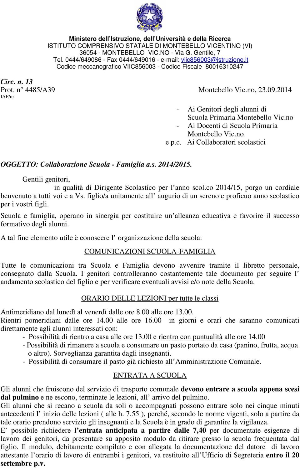 2014 IAF/rc - Ai Genitori degli alunni di Scuola Primaria Montebello Vic.no - Ai Docenti di Scuola Primaria Montebello Vic.no e p.c. Ai Collaboratori scolastici OGGETTO: Collaborazione Scuola - Famiglia a.