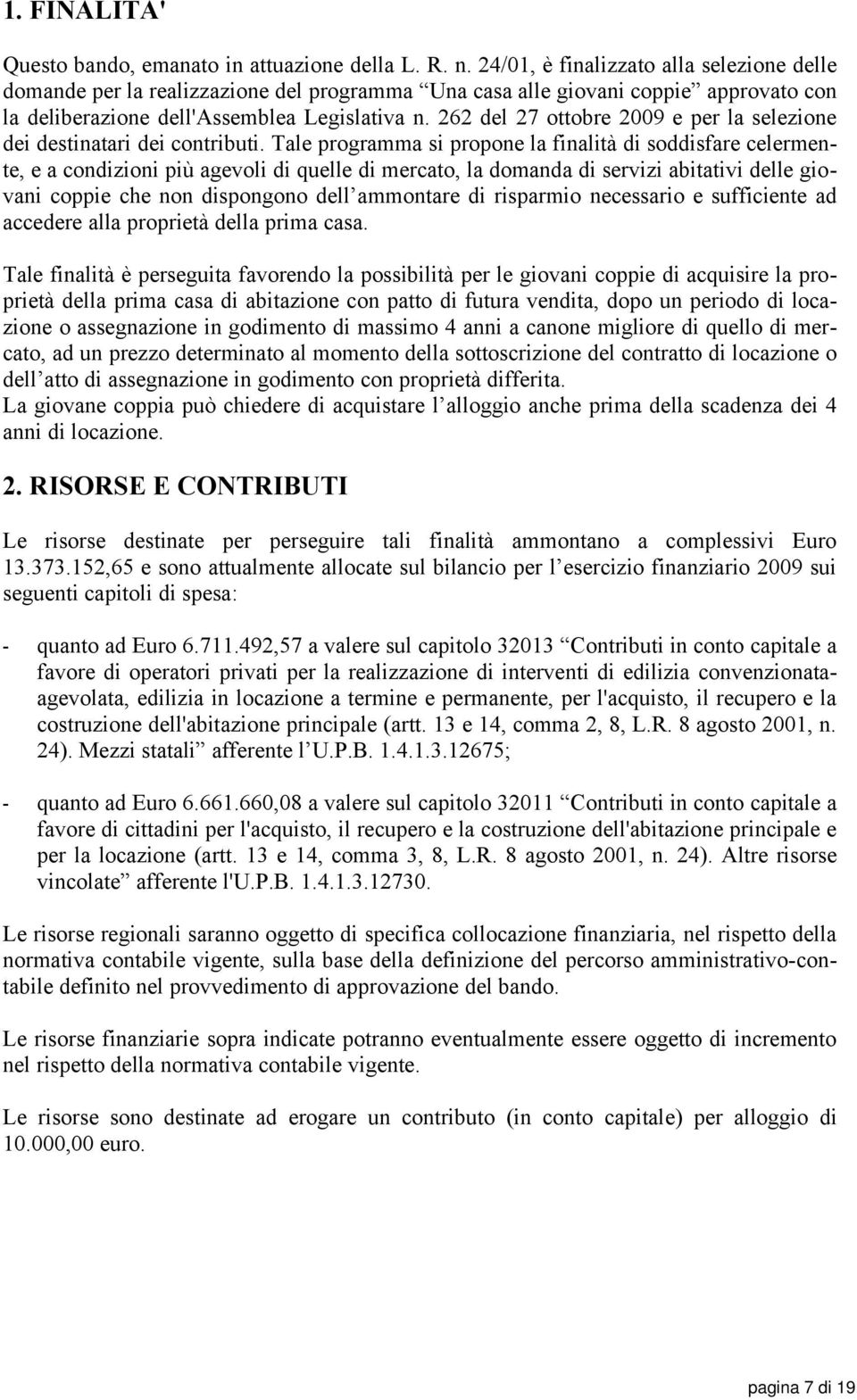 262 del 27 ottobre 2009 e per la selezione dei destinatari dei contributi.