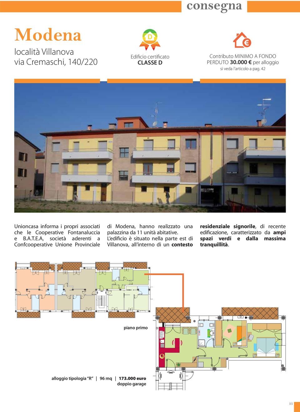A, società aderenti a Confcooperative Unione Provinciale di Modena, hanno realizzato una palazzina da 11 unità abitative.