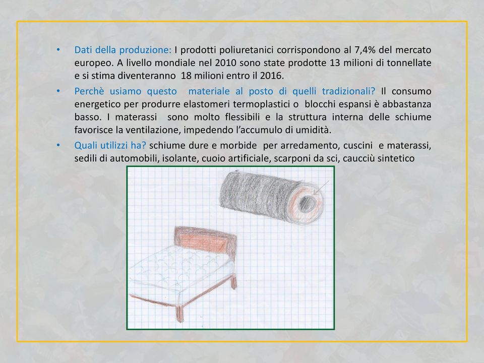 Perchè usiamo questo materiale al posto di quelli tradizionali? Il consumo energetico per produrre elastomeri termoplastici o blocchi espansi è abbastanza basso.