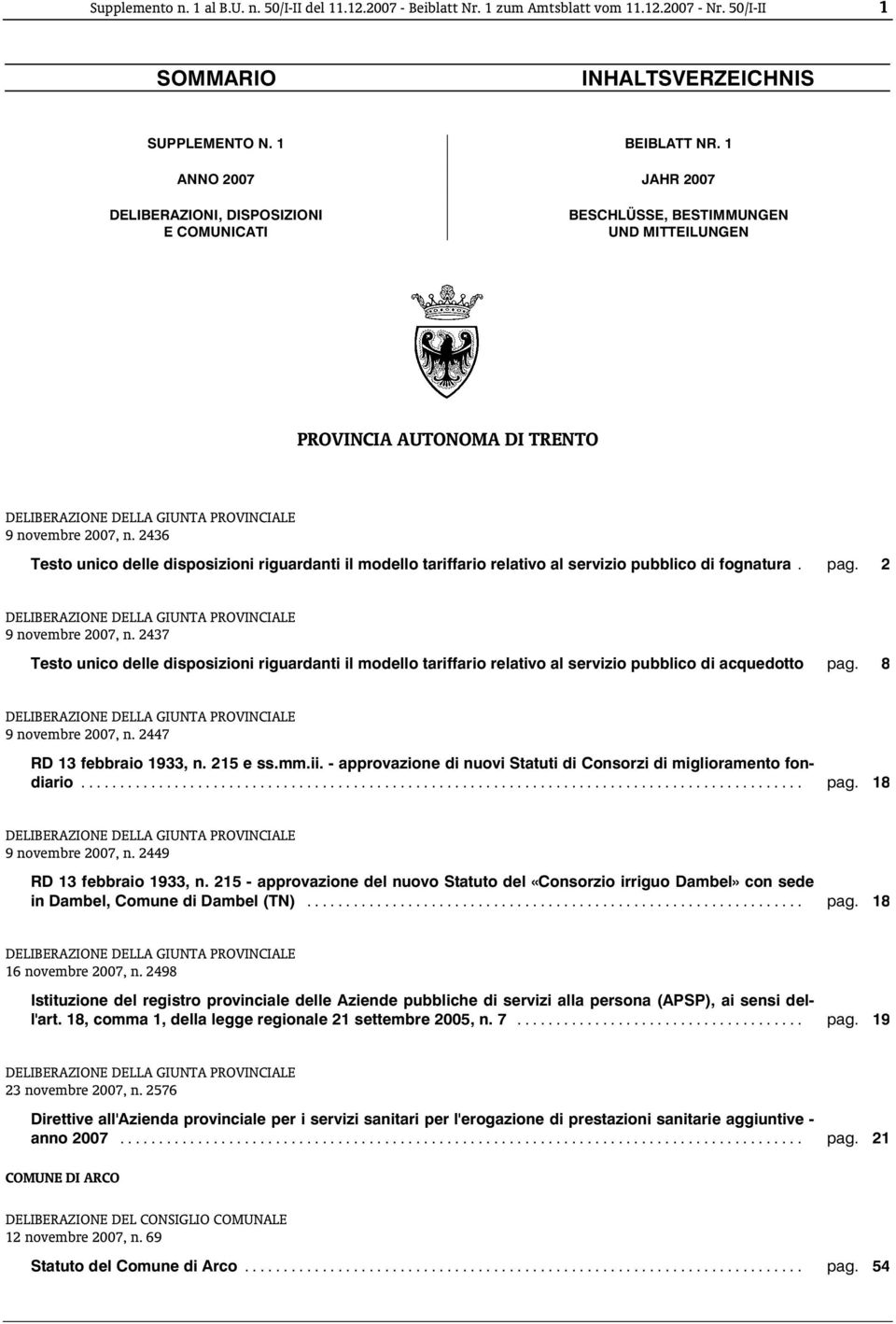 9 novembre 2007, n. 2436 Testo unico delle disposizioni riguardanti il modello tariffario relativo al servizio pubblico di fognatura. pag.